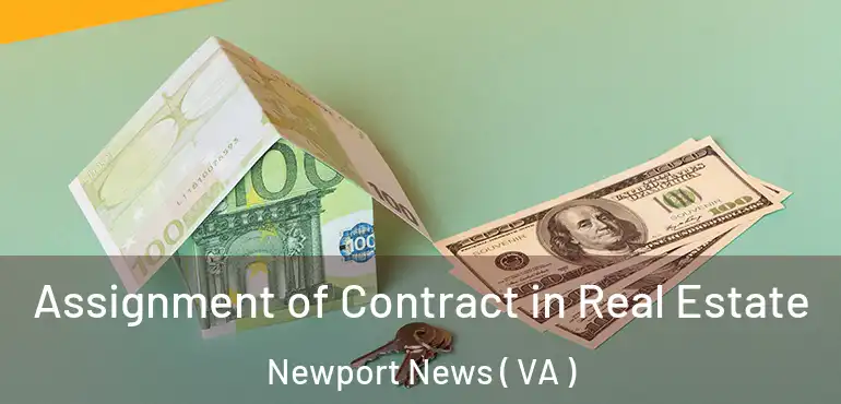  Assignment of Contract in Real Estate Newport News ( VA )