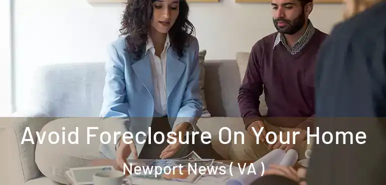  Avoid Foreclosure On Your Home Newport News ( VA )