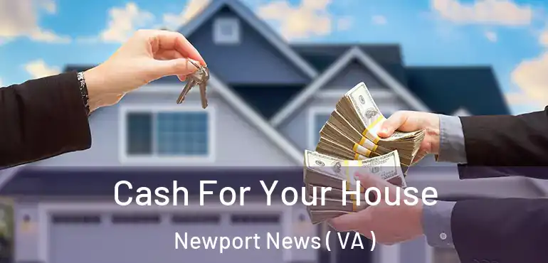  Cash For Your House Newport News ( VA )