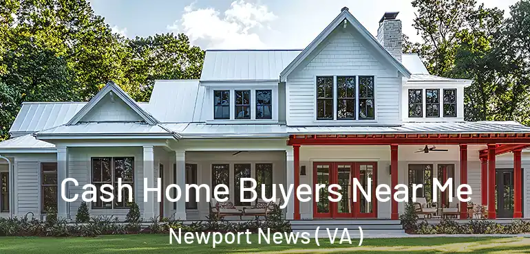  Cash Home Buyers Near Me Newport News ( VA )
