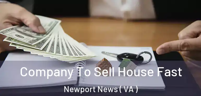  Company To Sell House Fast Newport News ( VA )
