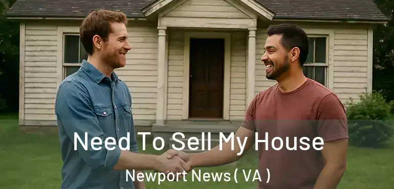  Need To Sell My House Newport News ( VA )