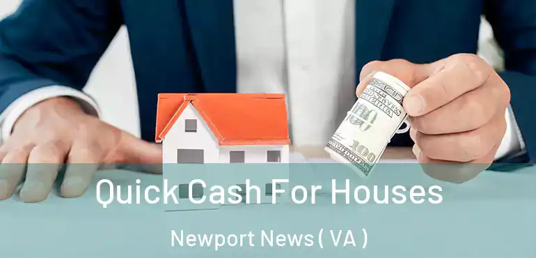  Quick Cash For Houses Newport News ( VA )