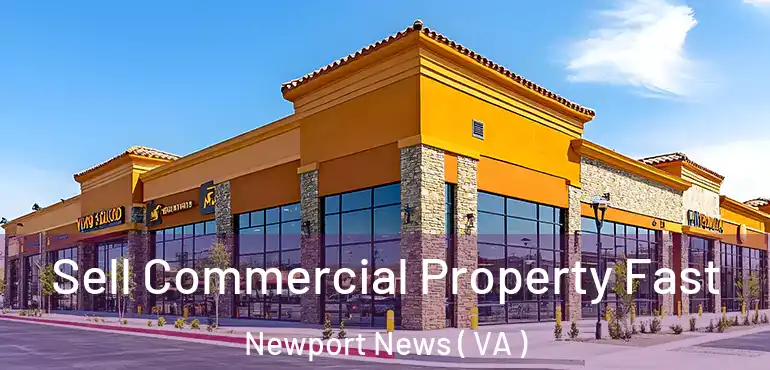  Sell Commercial Property Fast Newport News ( VA )