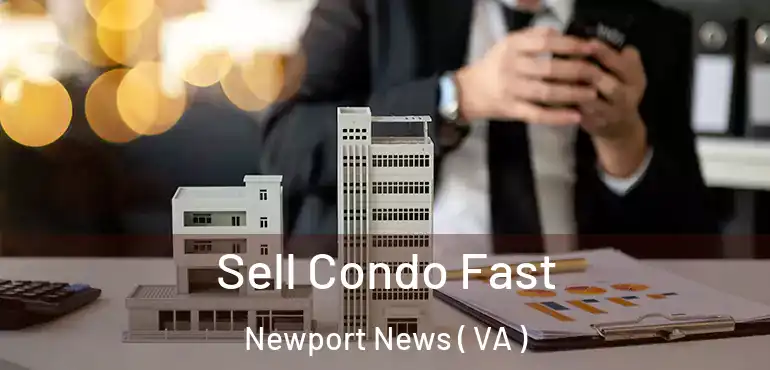  Sell Condo Fast Newport News ( VA )
