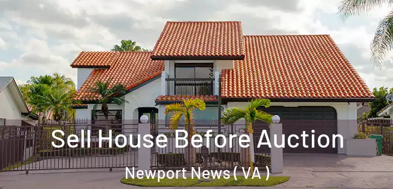  Sell House Before Auction Newport News ( VA )