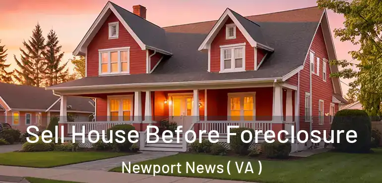  Sell House Before Foreclosure Newport News ( VA )