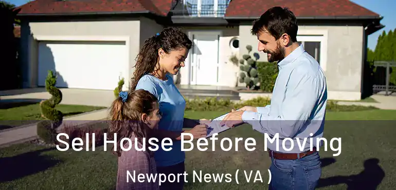  Sell House Before Moving Newport News ( VA )