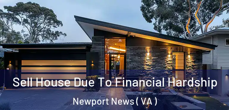  Sell House Due To Financial Hardship Newport News ( VA )