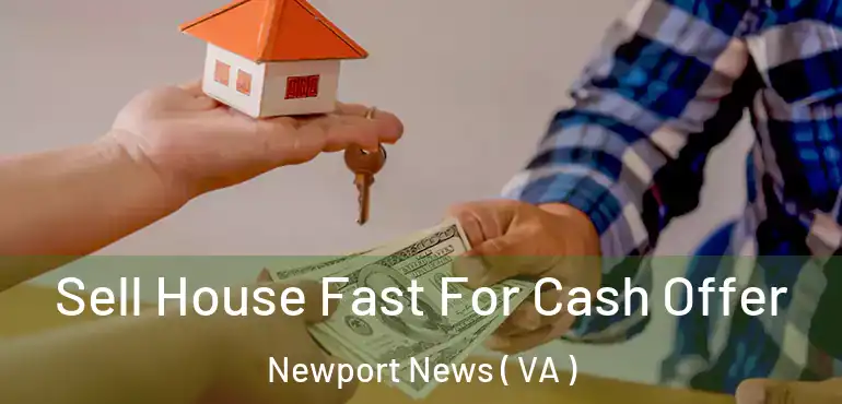  Sell House Fast For Cash Offer Newport News ( VA )