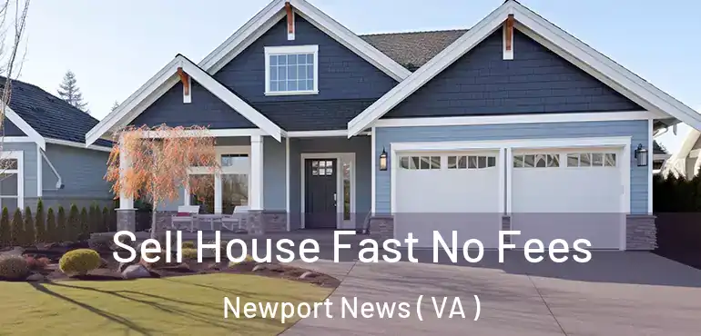  Sell House Fast No Fees Newport News ( VA )