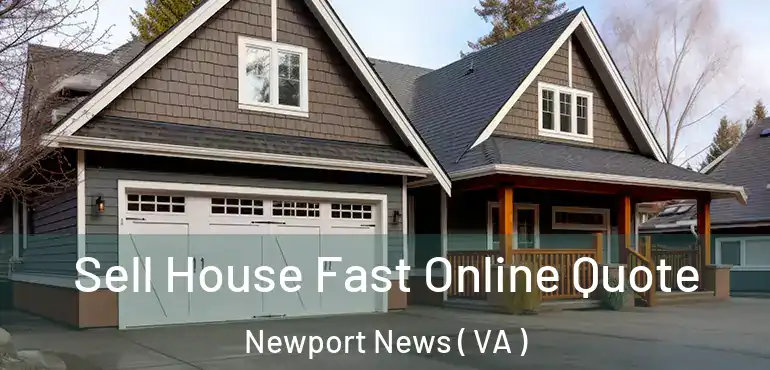  Sell House Fast Online Quote Newport News ( VA )