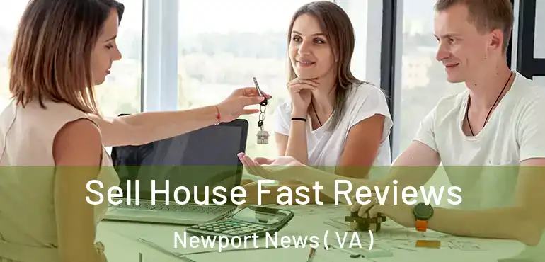  Sell House Fast Reviews Newport News ( VA )
