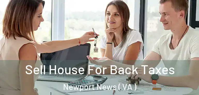  Sell House For Back Taxes Newport News ( VA )