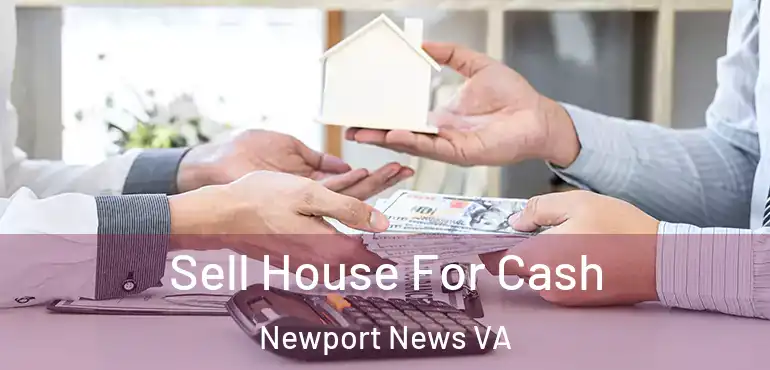  Sell House For Cash Newport News VA