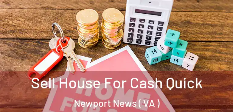  Sell House For Cash Quick Newport News ( VA )