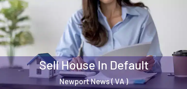  Sell House In Default Newport News ( VA )