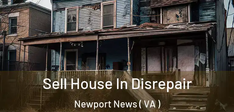  Sell House In Disrepair Newport News ( VA )