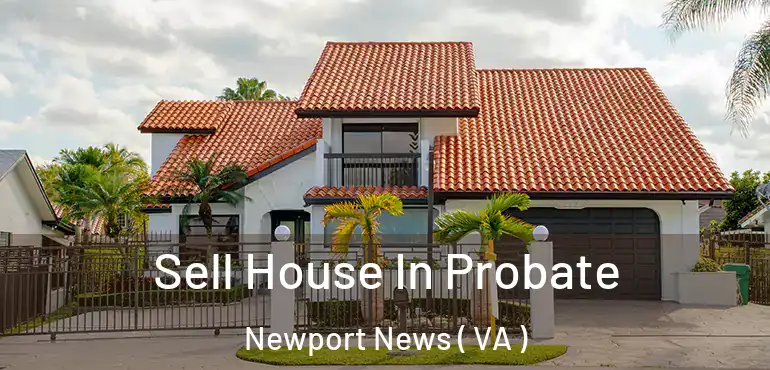  Sell House In Probate Newport News ( VA )