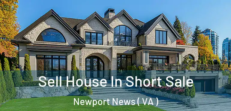  Sell House In Short Sale Newport News ( VA )