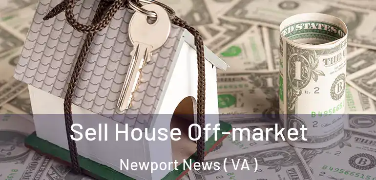  Sell House Off-market Newport News ( VA )