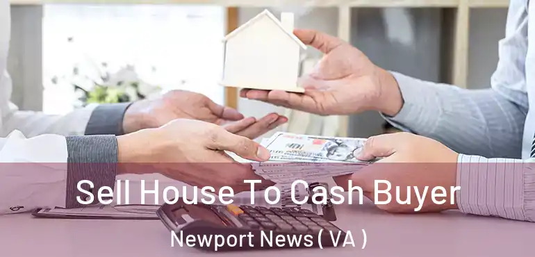  Sell House To Cash Buyer Newport News ( VA )