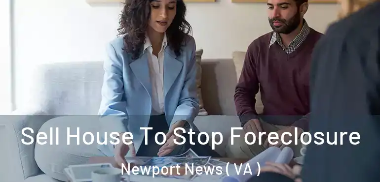  Sell House To Stop Foreclosure Newport News ( VA )