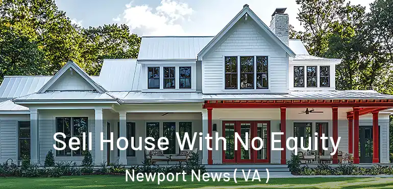  Sell House With No Equity Newport News ( VA )