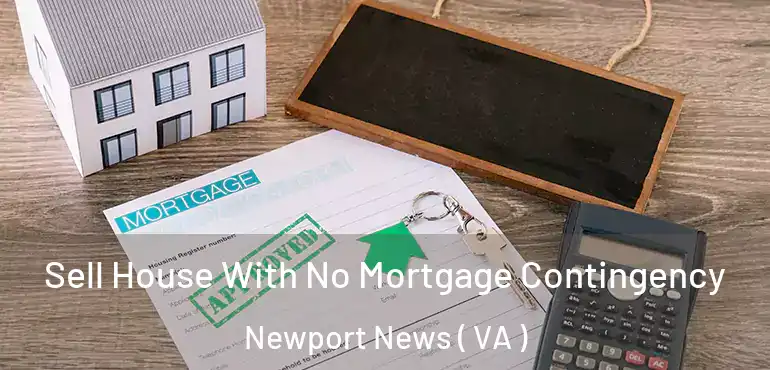  Sell House With No Mortgage Contingency Newport News ( VA )