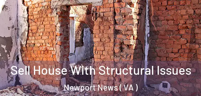 Sell House With Structural Issues Newport News ( VA )