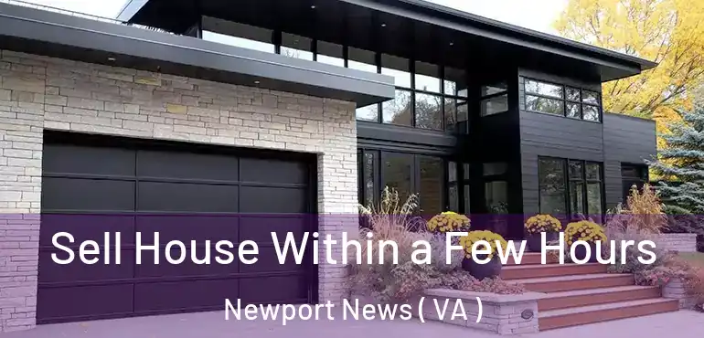  Sell House Within a Few Hours Newport News ( VA )