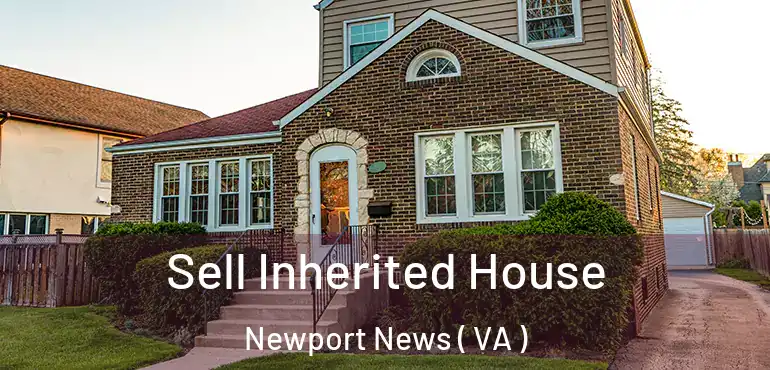  Sell Inherited House Newport News ( VA )