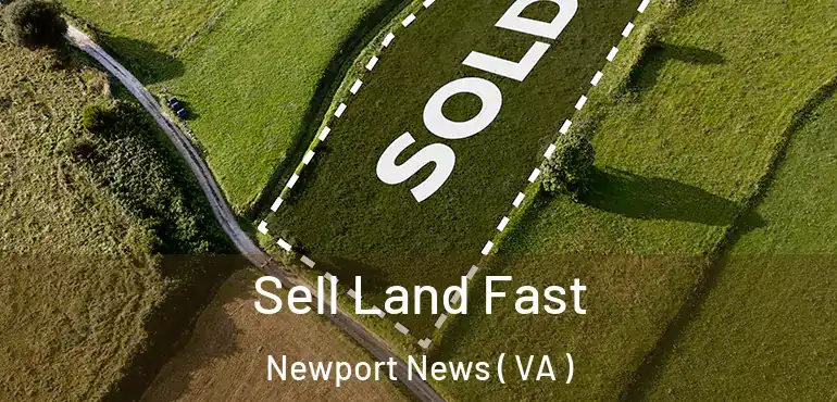  Sell Land Fast Newport News ( VA )