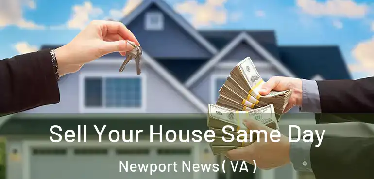  Sell Your House Same Day Newport News ( VA )
