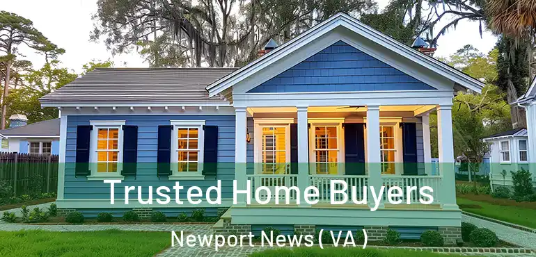  Trusted Home Buyers Newport News ( VA )