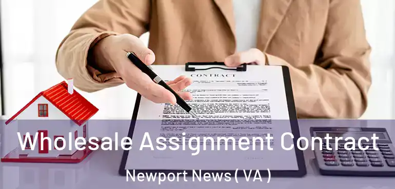  Wholesale Assignment Contract Newport News ( VA )